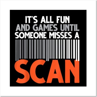 It's All Fun and Games Until Someone Misses a Scan Posters and Art